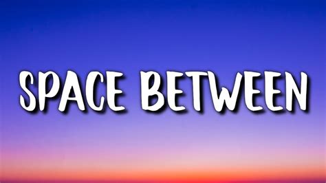 space lyrics|space between lyrics.